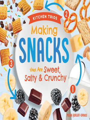 cover image of Making Snacks that Are Sweet, Salty & Crunchy